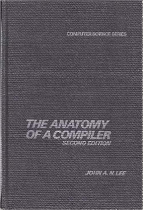 The anatomy of a compiler (Computer science series)