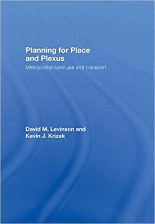 Planning for Place and Plexus: Metropolitan Land Use and Transport
