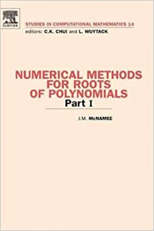 Numerical Methods for Roots of Polynomials - Part I (Volume 14) (Studies in Computational Mathematics, Volume 14)
