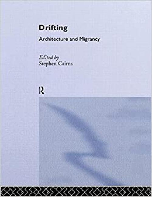 Drifting - Architecture and Migrancy (Architext)