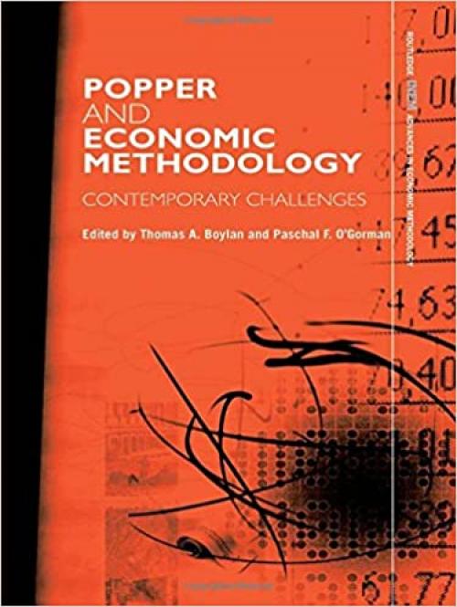 Popper and Economic Methodology: Contemporary Challenges (Routledge INEM Advances in Economic Methodology)