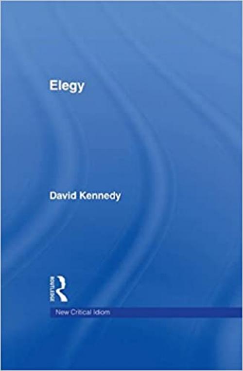 Elegy (The New Critical Idiom)