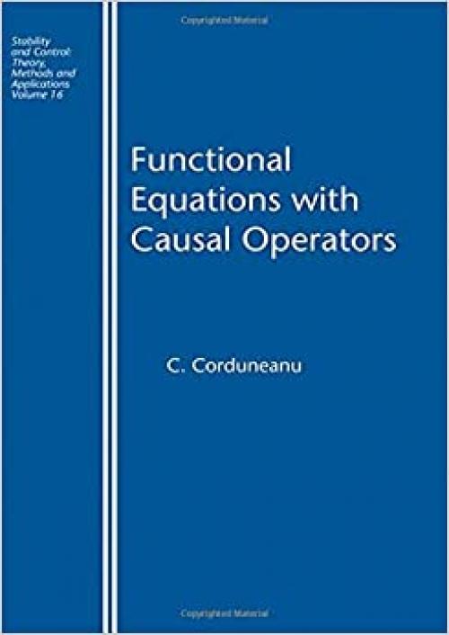 Functional Equations with Causal Operators (Stability and Control: Theory, Methods and Applications)