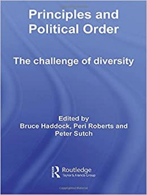 Principles and Political Order: The Challenge of Diversity (Routledge Innovations in Political Theory)