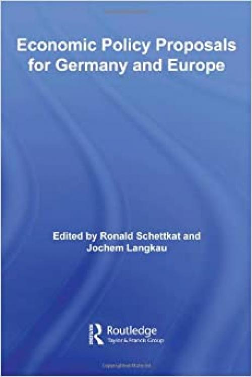 Economic Policy Proposals for Germany and Europe (Routledge Studies in the European Economy)