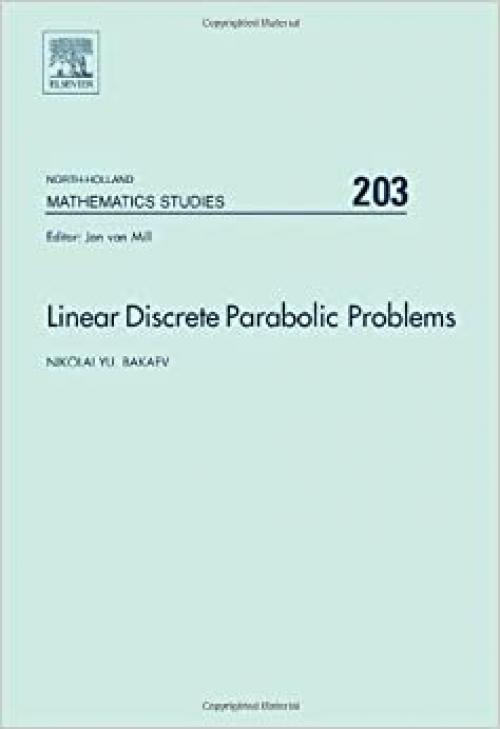 Linear Discrete Parabolic Problems (Volume 203) (North-Holland Mathematics Studies, Volume 203)