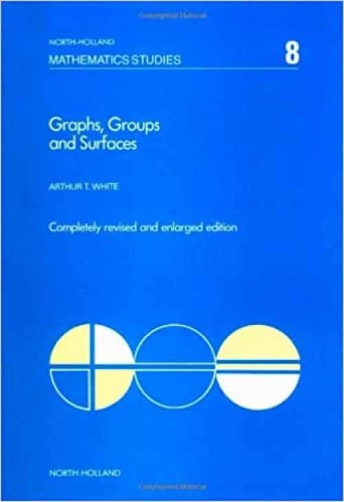 Graphs, Groups and Surfaces (North-Holland Mathematics Studies 8)