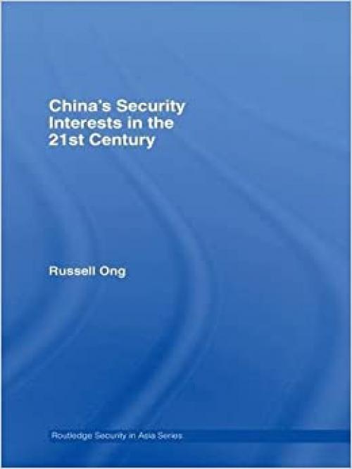 China's Security Interests in the 21st Century (Routledge Security in Asia Series)