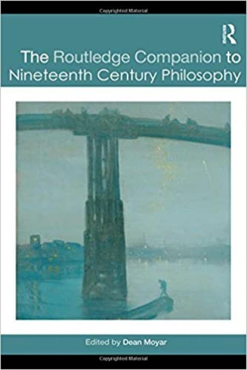The Routledge Companion to Nineteenth Century Philosophy (Routledge Philosophy Companions)