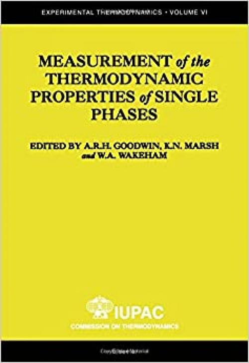 Measurement of the Thermodynamic Properties of Single Phases (Volume VI) (Experimental Thermodynamics, Volume VI)