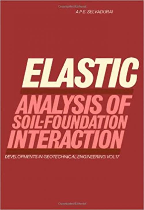 Elastic analysis of soil-foundation interaction (Developments in geotechnical engineering)