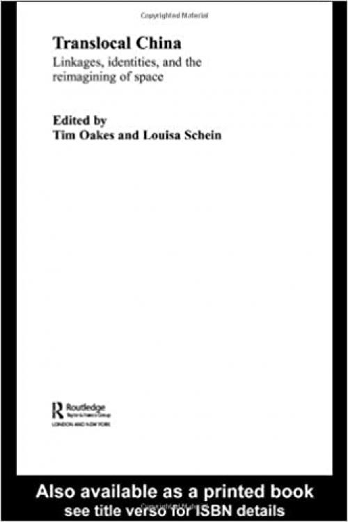 Translocal China: Linkages, Identities and the Reimagining of Space (Routledge Studies on China in Transition)
