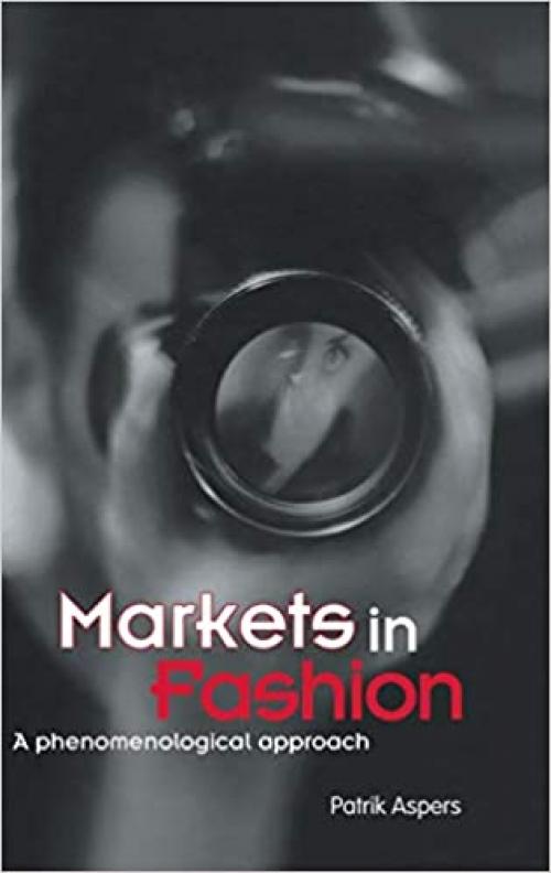 Markets in Fashion: A phenomenological approach (Routledge Studies in Business Organizations and Networks)