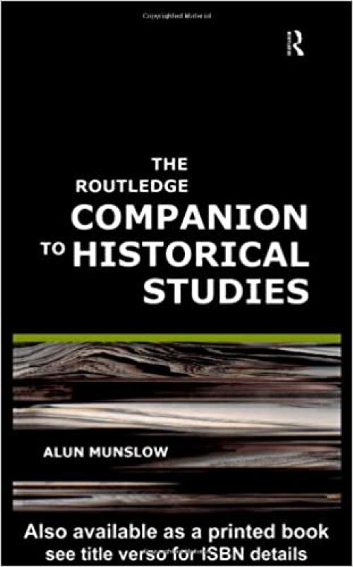 The Routledge Companion to Historical Studies (Routledge Companions to History)
