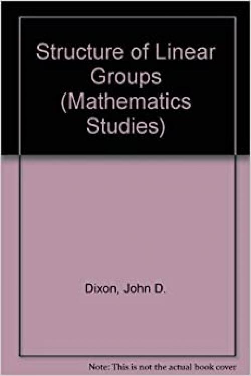 The structure of linear groups (Van Nostrand Reinhold mathematical studies, 37)