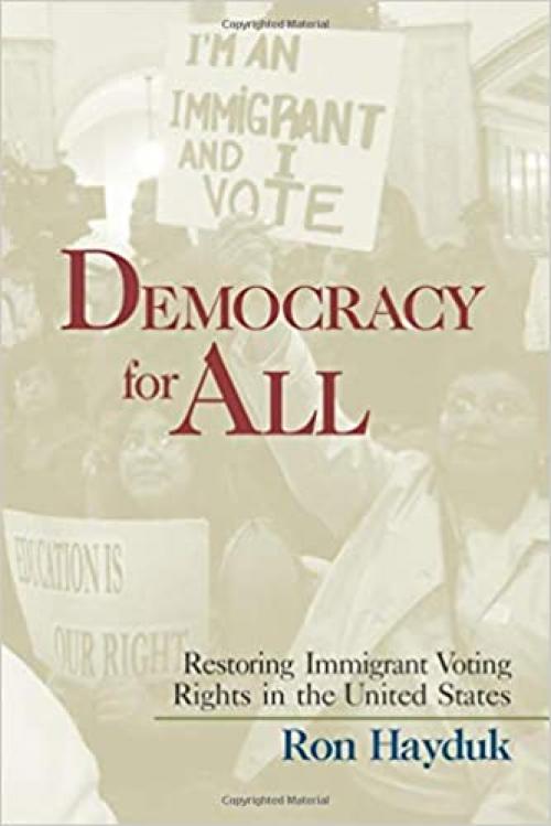 Democracy for All: Restoring Immigrant Voting Rights in the U.S.