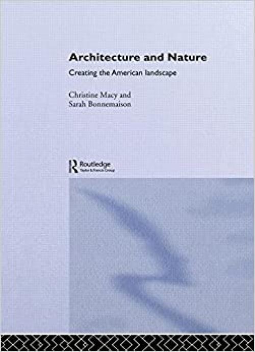 Architecture and Nature: Creating the American Landscape