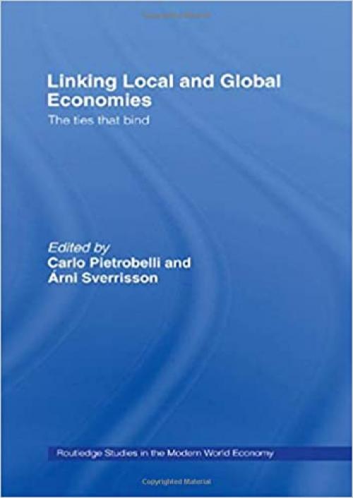 Linking Local and Global Economies: The Ties that Bind (Routledge Studies in the Modern World Economy)