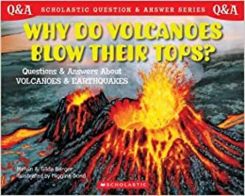 Scholastic Q & A: Why Do Volcanoes Blow Their Tops? (Scholastic Question & Answer)