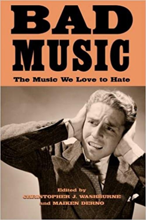 Bad Music: The Music We Love to Hate