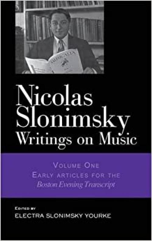 Nicolas Slonimsky: Writings on Music: Early Writings