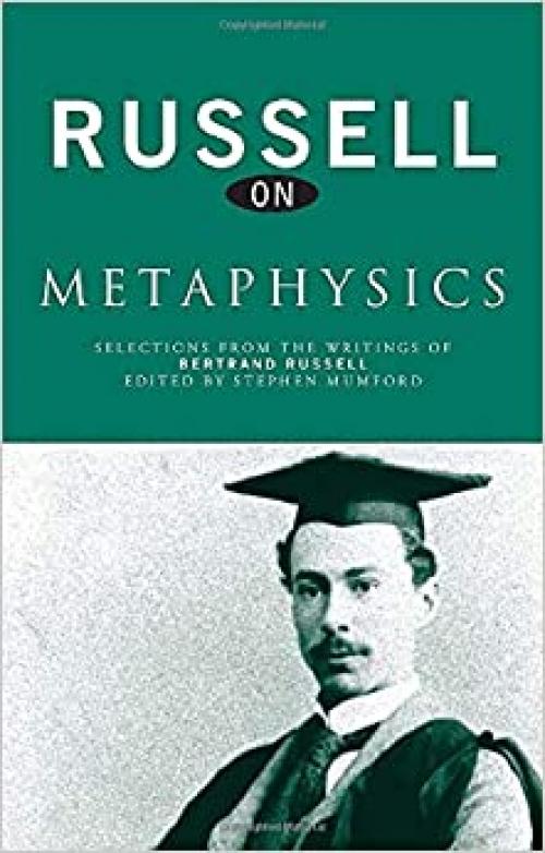 Russell on Metaphysics: Selections from the Writings of Bertrand Russell
