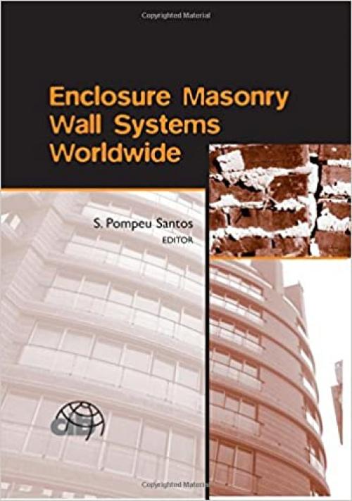 Enclosure Masonry Wall Systems Worldwide: Typical Masonry Wall Enclosures in Belgium, Brazil, China, France, Germany, Greece, India, Italy, Nordic ... and Monographs in Engineering, Water and)