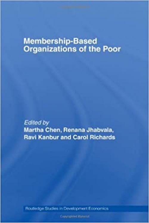 Membership Based Organizations of the Poor (Routledge Studies in Development Economics)