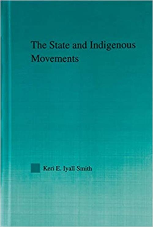 The State and Indigenous Movements (Indigenous Peoples and Politics)