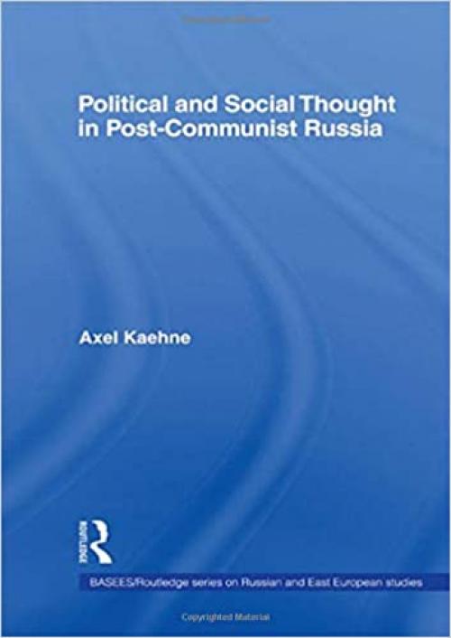 Political and Social Thought in Post-Communist Russia (BASEES/Routledge Series on Russian and East European Studies)