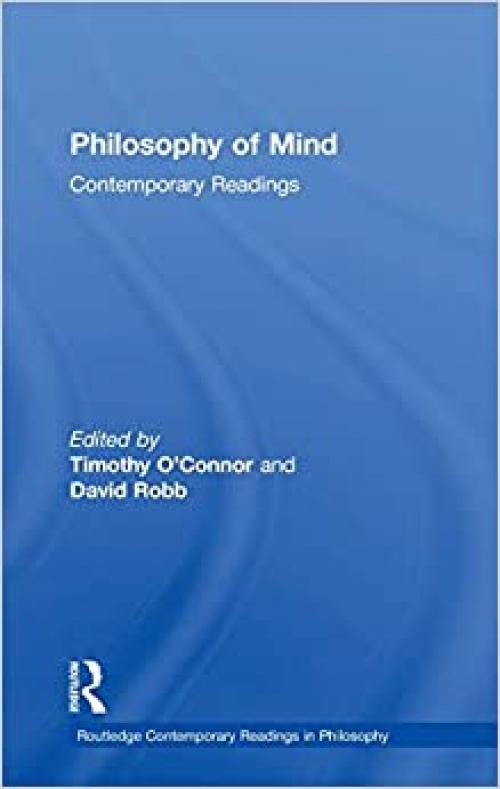 Philosophy of Mind: Contemporary Readings (Routledge Contemporary Readings in Philosophy)