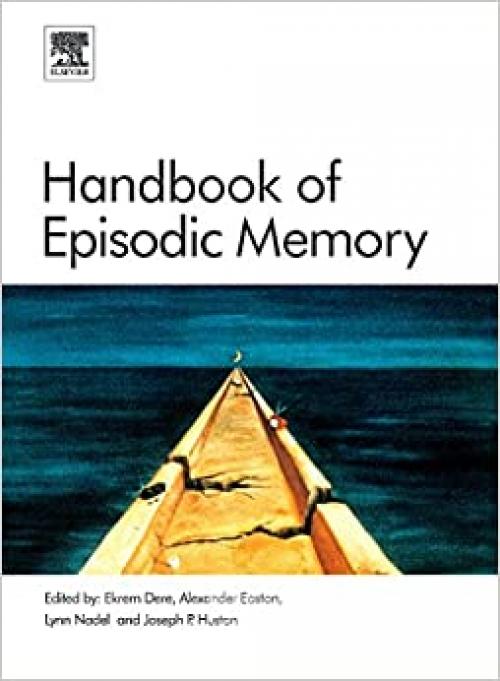 Handbook of Episodic Memory (Volume 18) (Handbook of Behavioral Neuroscience, Volume 18)