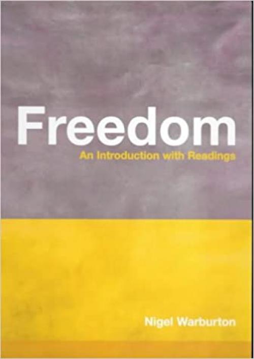 Freedom: An Introduction with Readings (Philosophy and the Human Situation)
