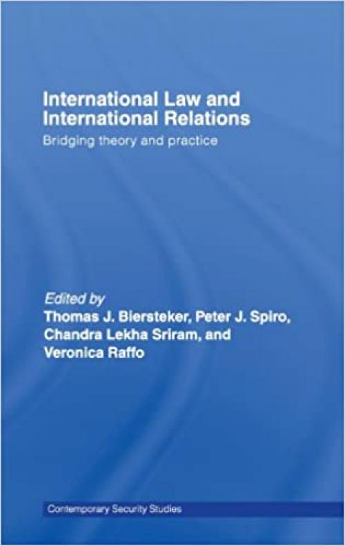 International Law and International Relations: Bridging Theory and Practice (Contemporary Security Studies)