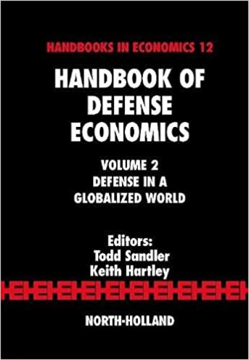 Handbook of Defense Economics, Vol. 2: Defense in a Globalized World