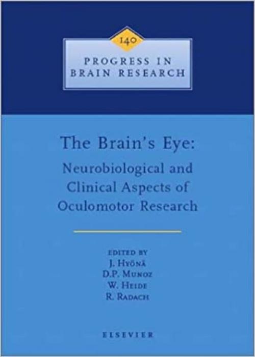 The Brain's Eye: Neurobiological and Clinical Aspects of Oculomotor Research (Progress in Brain Research)