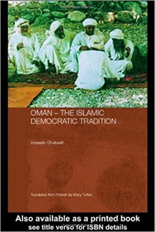 Oman - The Islamic Democratic Tradition (Durham Modern Middle East and Islamic World Series) (English and French Edition)