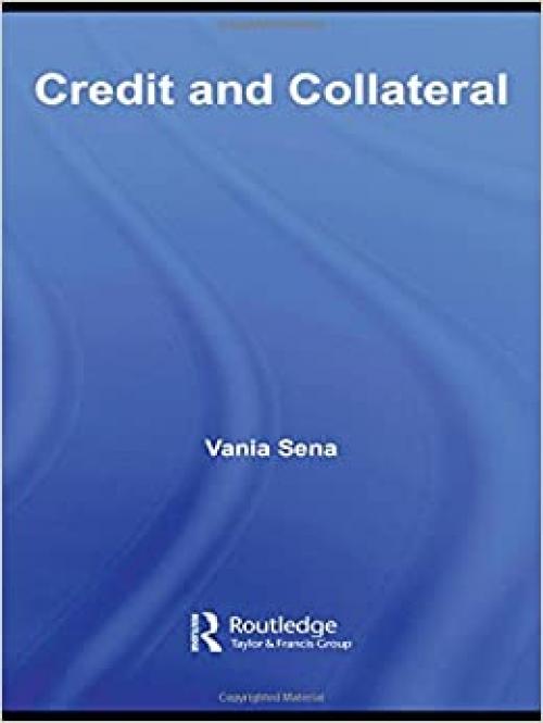 Credit and Collateral (Routledge International Studies in Money and Banking)
