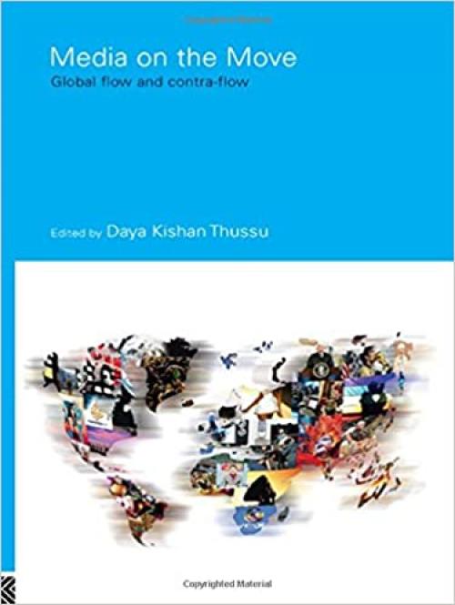 Media on the Move: Global Flow and Contra-Flow (Communication and Society)