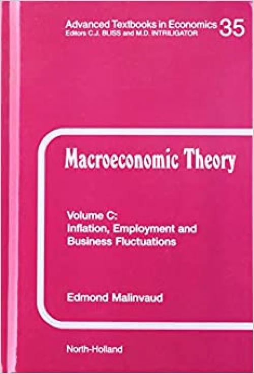 Inflation, Employment and Business Fluctuations (Volume 35C) (Macroeconomic Theory: A Textbook on Macroeconomic Knowledge and Analysis, Volume 35C)