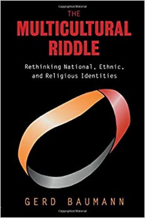 The Multicultural Riddle: Rethinking National, Ethnic and Religious Identities (Zones of Religion)