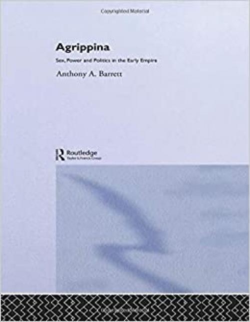 Agrippina: Mother of Nero (Roman Imperial Biographies)