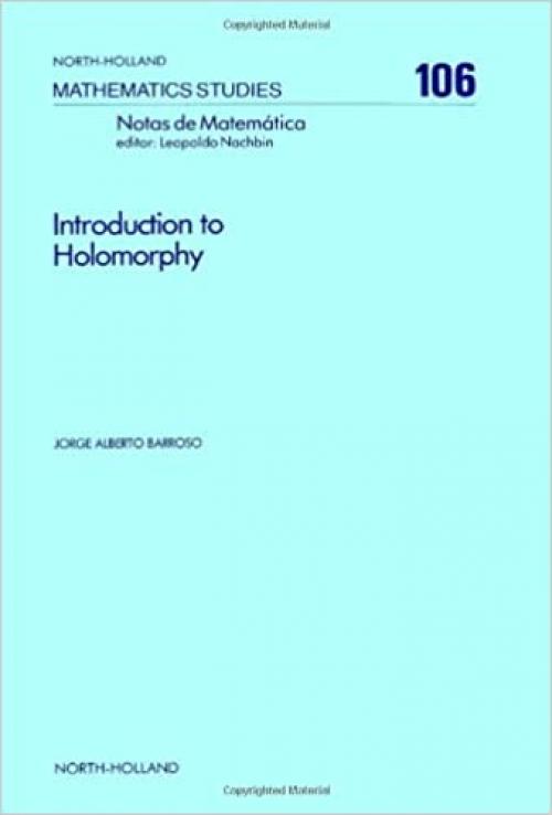 Introduction to holomorphy (North-Holland mathematics studies)