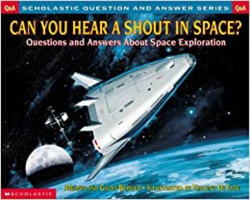 Scholastic Question & Answer: Can You Hear a Shout in Space?