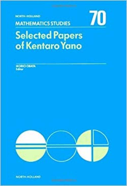 Selected Papers of Kentaro Yano (North-holland Mathematical Library) (English and French Edition)