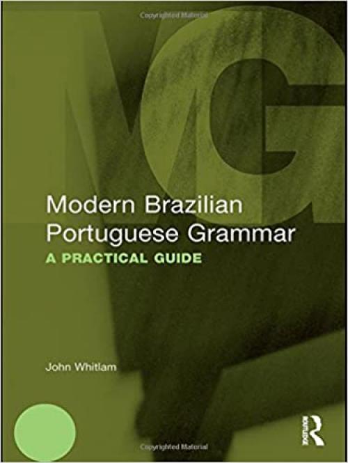 Modern Brazilian Portuguese Grammar: A Practical Guide (Modern Grammars)