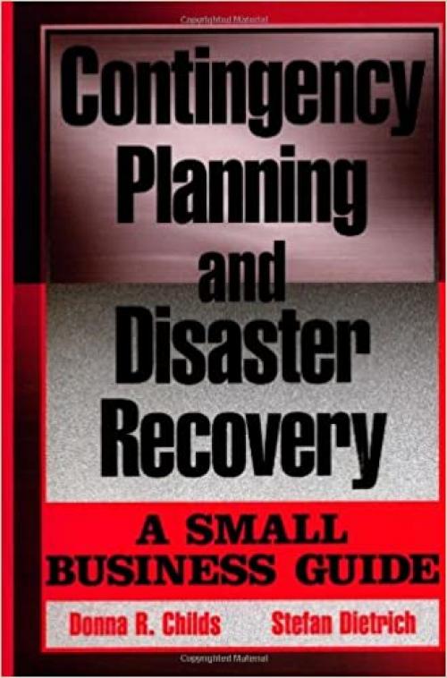 Contingency Planning and Disaster Recovery: A Small Business Guide
