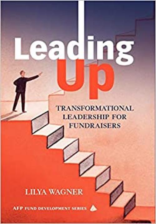 Leading Up: Transformational Leadership for Fundraisers