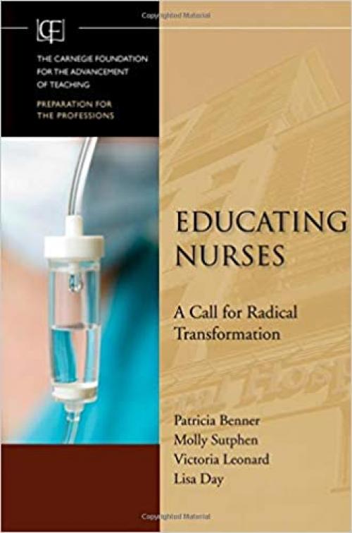 Educating Nurses: A Call for Radical Transformation