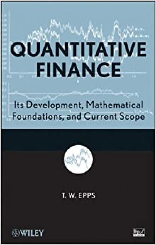 Quantitative Finance: Its Development, Mathematical Foundations, and Current Scope